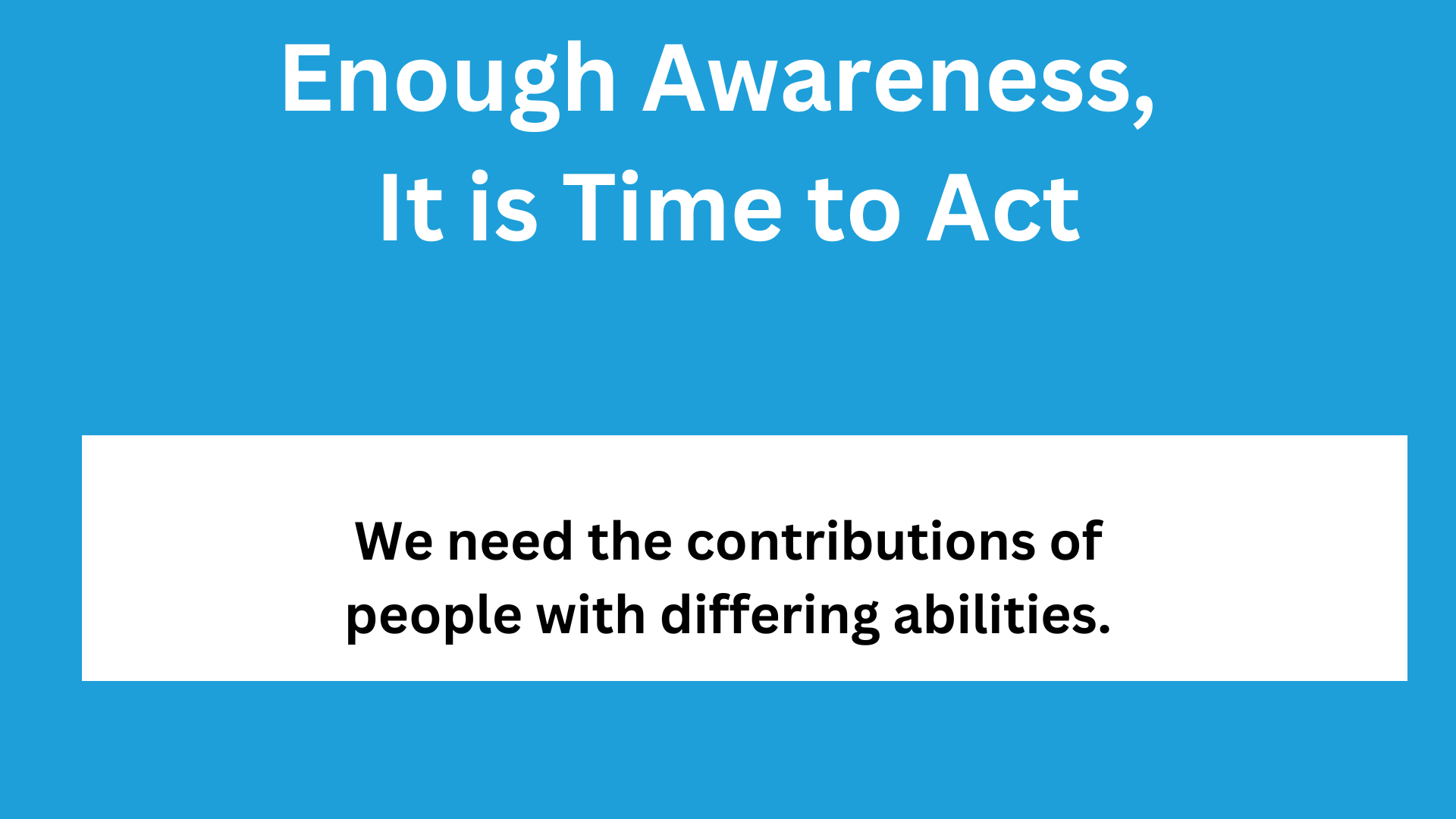 Enough Awareness, We Need Action for People with Down Syndrome and Differing Abilities