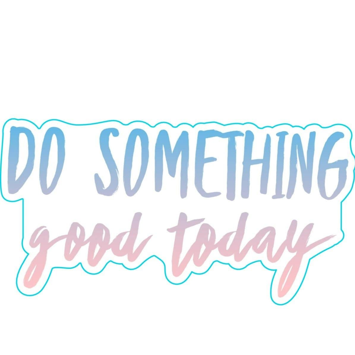 Do Something Good Today Sticker Multi