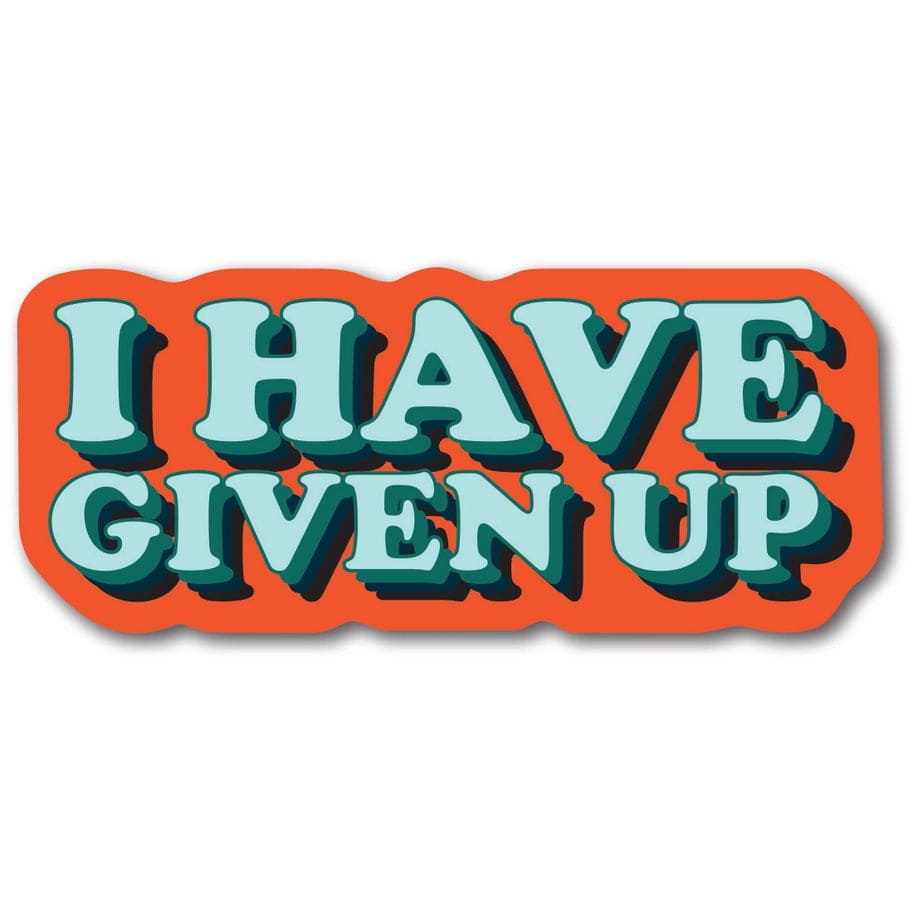 I Have Given Up Sticker Multi