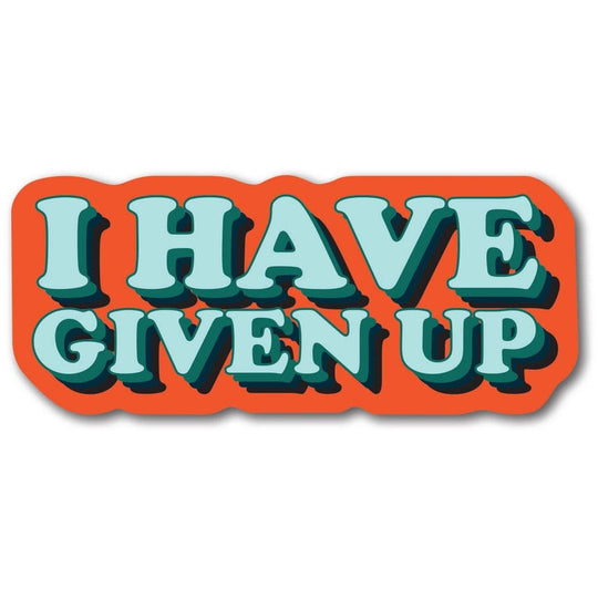 I Have Given Up Sticker Multi